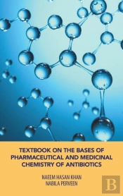 Textbook On The Bases Of Pharmaceutical And Medicinal Chemistry Of Antibiotics