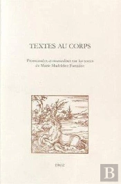 Textes Au Corps. Promenades Et Musardises Sur Les Terres De Marie Madeleine Fontaine