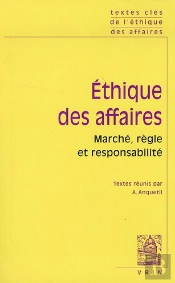 Textes Clés De L'Éthique Des Affaires ; Marché, Règles Et Responsabilité