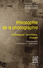 Textes Clés De Philosophie De La Photographie : Techniques, Fonctions, Images