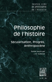 Textes Clés De Philosophie De L'Histoire : Sécularisation, Progrès, Anthropocène