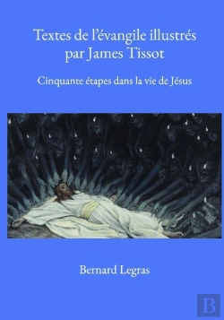 Bertrand.pt - Textes De L'Évangile Illustrés Par James Tissot : Cinquante Étapes Dans La Vie De Jésus