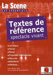 Textes De Référence, Spectacle Vivant ; Juridique, Social, Fiscal, Propriété Intellectuelle, Sécurité, Billetterie, Mécénat...