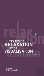 Textes De Relaxation Et De Visualisation ; Pour Une Vie Sans Stress