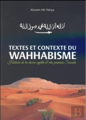 Textes Et Contexte Du Wahhabisme : Précis D'Histoire De La Da'Wanajdite Et Des Premiers Saouds