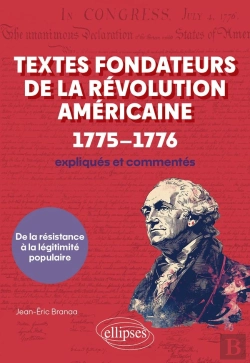 Bertrand.pt - Textes Fondateurs De La Révolution Américaine (1775-1776) Expliqués Et Commentés : De La Résistance À La Légitimité Populaire
