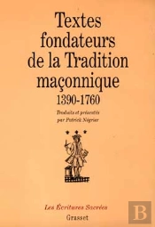 Textes Fondateurs De La Tradition Maconnique, 1390-1760