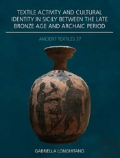 Textile Activity And Cultural Identity In Sicily Between The Late Bronze Age And Archaic Period