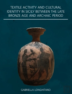 Bertrand.pt - Textile Activity And Cultural Identity In Sicily Between The Late Bronze Age And Archaic Period