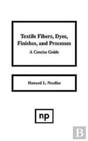 Textile Fibers, Dyes, Finishes And Processes