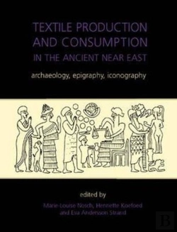 Bertrand.pt - Textile Production And Consumption In The Ancient Near East