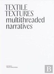 Textile Textures : Multithreaded Narratives