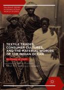 Textile Trades, Consumer Cultures, And The Material Worlds Of The Indian Ocean