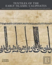 Textiles Of The Early Islamic Caliphates