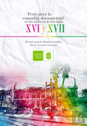 Texto Para La Consulta Documental En Los Archivos De Los Siglos Xvi Y Xvii