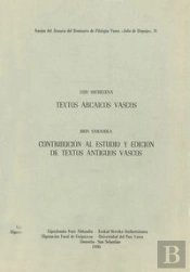 Textos Arcaicos Vascos - Contribución Al Estudio Y Edición De Textos Antiguos Vascos