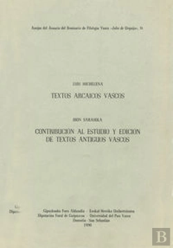 Bertrand.pt - Textos Arcaicos Vascos - Contribución Al Estudio Y Edición De Textos Antiguos Vascos