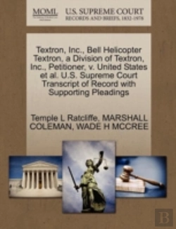 Bertrand.pt - Textron, Inc., Bell Helicopter Textron, A Division Of Textron, Inc., Petitioner, V. United States Et Al. U.S. Supreme Court Transcript Of Record With Supporting Pleadings