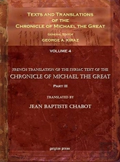Texts And Translations Of The Chronicle Of Michael The Great (Vol 3)