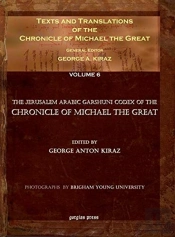 Texts And Translations Of The Chronicle Of Michael The Great (Vol 6)