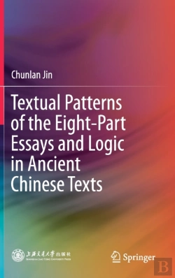 Bertrand.pt - Textual Patterns Of The Eight-Part Essays And Logic In Ancient Chinese Texts