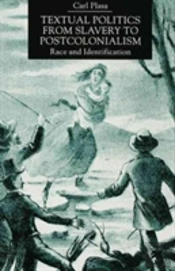 Textual Politics From Slavery To Postcolonialism