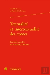 Textualité Et Intertextualité Des Contes : Perrault, Apulée, La Fontaine, Lhéritier...