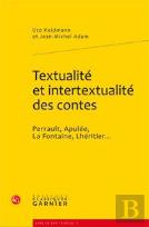 Textualité Et Intertextualité Des Contes ; Perrault, Apulée, La Fontaine, Lhéritier...