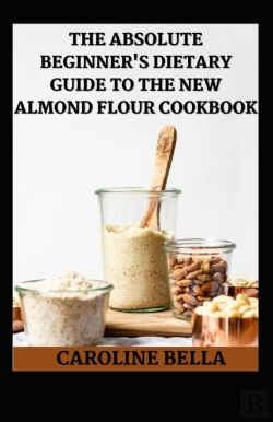 Bertrand.pt - Th Absolute Beginner'S Dietary Guide To The New Almond Flour Cookbook