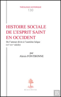Bertrand.pt - Th N°130 - Histoire Sociale De L'Esprit Saint En Occident - De L'Amour Divin À L'Aumône Laïque (Xi