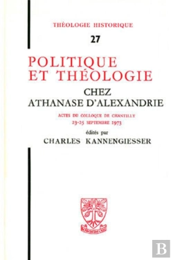 Bertrand.pt - Th N°27 - Politique Et Théologie Chez Athanase D'Alexandrie
