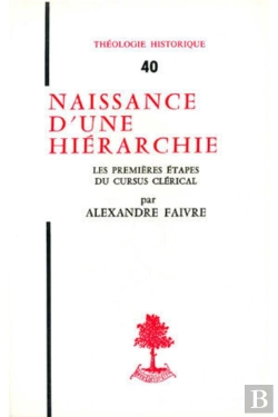 Bertrand.pt - Th N°40 - Naissance D'Une Hiérarchie - Les Premières Étapes Du Cursus Clérical