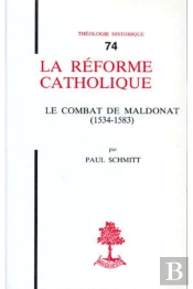 Th N°74 - La Réforme Catholique - Le Combat De Maldonat (1534-1583)
