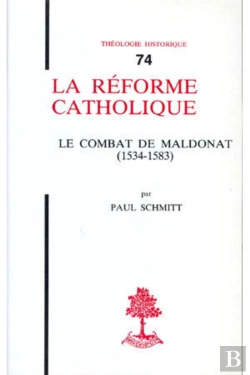 Bertrand.pt - Th N°74 - La Réforme Catholique - Le Combat De Maldonat (1534-1583)