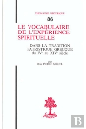Th N°86 - Le Vocabulaire De L'Expérience Spirituelle - Dans La Tradition Patristique Grecque Du Iv