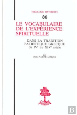 Bertrand.pt - Th N°86 - Le Vocabulaire De L'Expérience Spirituelle - Dans La Tradition Patristique Grecque Du Iv