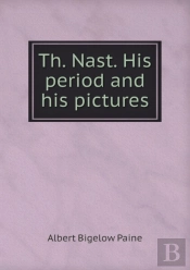 Th. Nast. His Period And His Pictures
