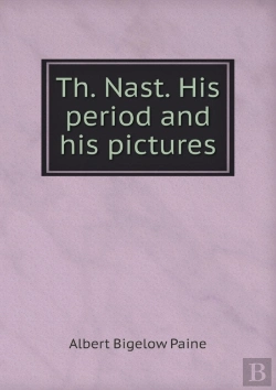 Bertrand.pt - Th. Nast. His Period And His Pictures