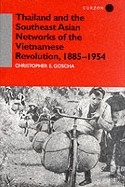 Bertrand.pt - Thailand And The Southeast Asian Networks Of The Vietnamese Revolution, 1885-1954