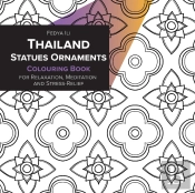 Thailand Statues Ornaments Coloring Book For Relaxation, Meditation And Stress-Relief