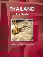 Thailand Tax Guide Volume 1 Strategic Information And Regulations