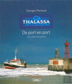 Bertrand.pt - Thalassa De Port En Port ; Les Côtes Francaises