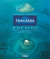 Thalassa D'Île En Île ; Escales Dans Les Plus Belles Îles Françaises