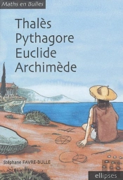 Thalès, Pyithagore, Euclide, Archimède