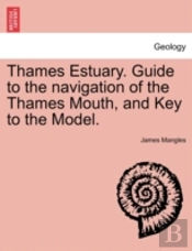 Thames Estuary. Guide To The Navigation