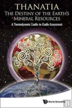 Bertrand.pt - Thanatia: The Destiny Of The Earth'S Mineral Resources - A Thermodynamic Cradle-To-Cradle Assessment