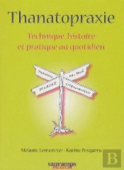 Thanatopraxie ; Technique, Histoire Et Pratique Au Quotidien