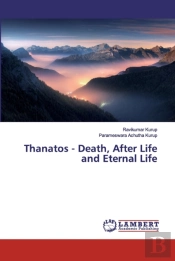 Thanatos - Death, After Life And Eternal Life