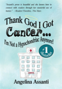 Thank God I Got Cancer...I'M Not A Hypochondriac Anymore!