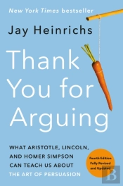 Thank You For Arguing, Fourth Edition (Revised And Updated)
